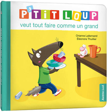 P'tit Loup veut faire comme un grand AUZOU EDITIONS